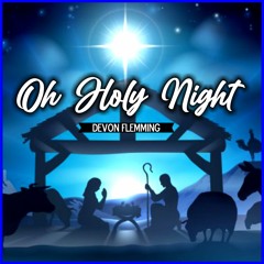 OH HOLY NIGHT  FEATURING DEVON FLEMING