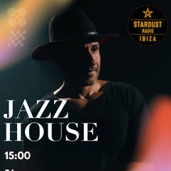 Jazz House Exclusive Set - Ibiza Stardust Radio #03