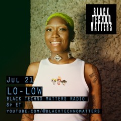 LO-LOW - Black Techno Matters Radio