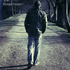 Reflections | Paul Landry