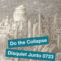 Do The Collapse (disquiet0723)
