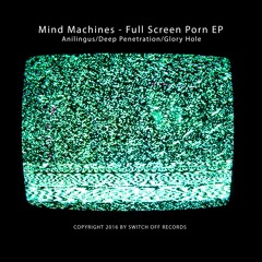 Mind Machines - Glory Hole