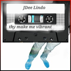 JDee Lindo   (( they make me vibrate )) @ JDee Lindo to ALL platform - song proud by JDee Lindo  R.O