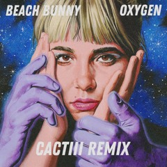 Beach Bunny - Oxegyn (CACTIII Remix)