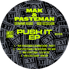 DEXT026 - Mak & Pasteman x Denham Audio x Odd Occasion - Push It EP - (Clips )OUT 5th DEC 2025