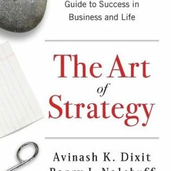 READ PDF EBOOK EPUB KINDLE The Art of Strategy: A Game Theorist's Guide to Success in Business and L
