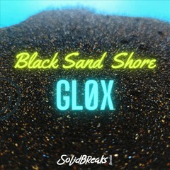 GLØX - Black Sand Shore [Solid Breaks Records]