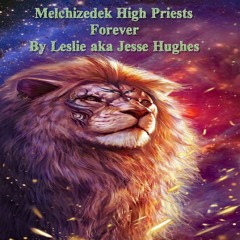 The New Order Of Melchizedek High Priests Forever Spoken V1