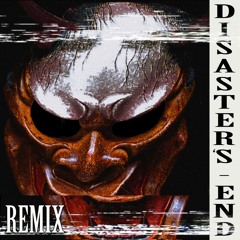 Disaster's End (KWAISEN REMIX)