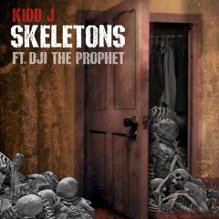 Kidd J - Skeletons (ft. Dji The Prophet & Breana Marin) (Prod. Magestick)