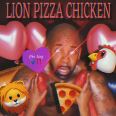 Lion Pizza Chicken ft ¥vng chapo