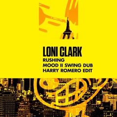 Loni Clark - Rushing (Mood II Swing Dub - Harry Romero Edit)