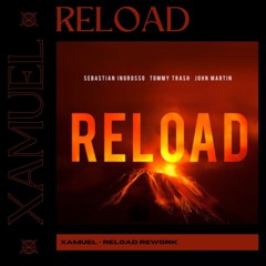 Xamuel - Reload [Sebastian Ingrosso Hard Techno Rework][FREE DL]
