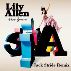 Lily Allen - The Fear (Jack Stride Remix)