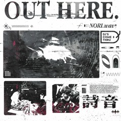 NORI.wav - OUT HERE. (FREE DOWNLOAD)
