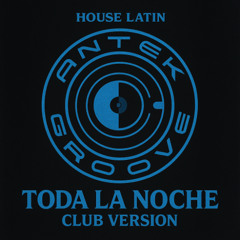 ANTEK GROOVE _Toda la noche_ CLUB VERSION