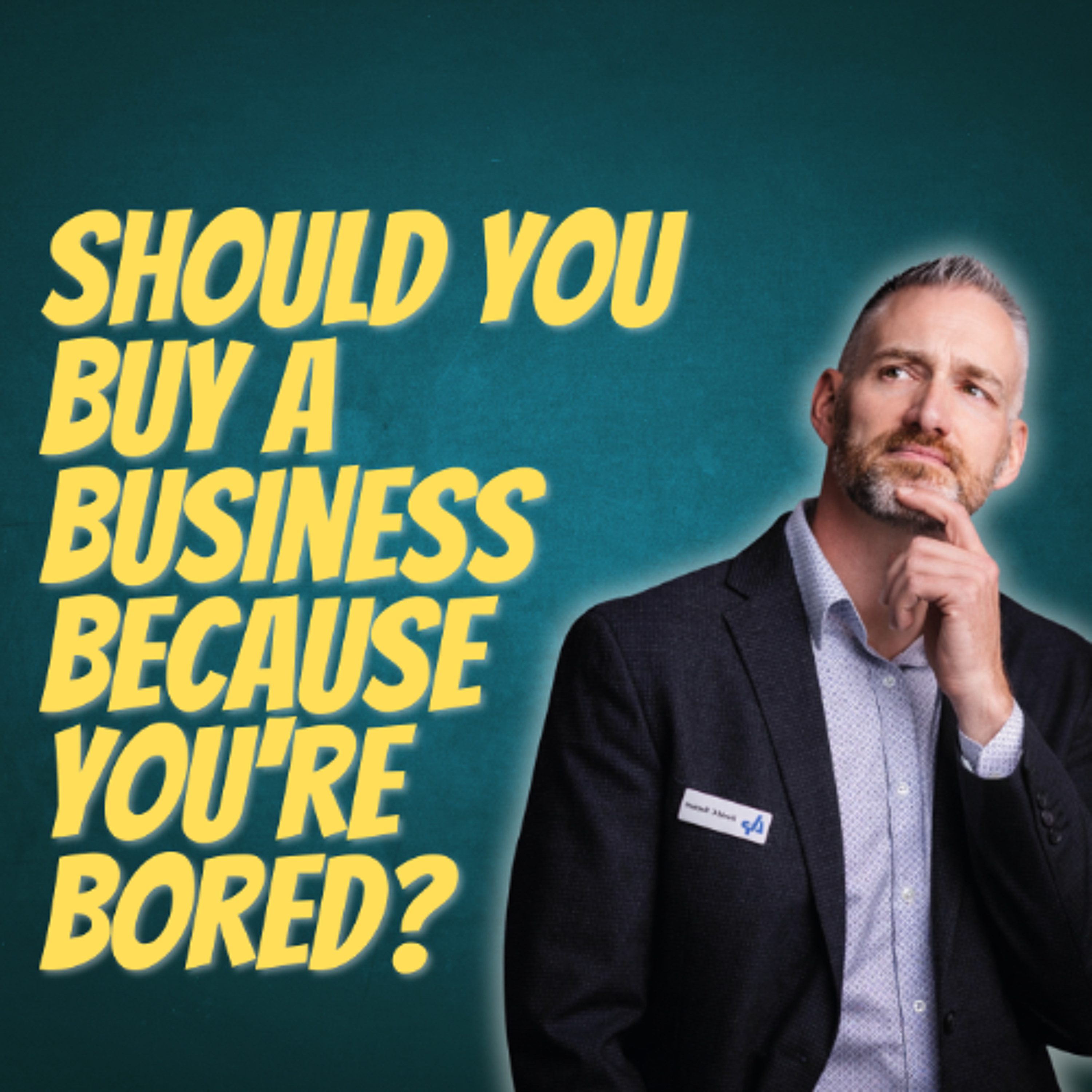 Should You Buy a Business Because You're Bored?