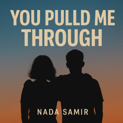 You Pulled Me Through