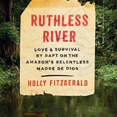 )! Ruthless River, Love and Survival by Raft on the Amazon's Relentless Madre de Dios, Vintage