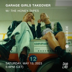 Garage Girls Takeover - The Honey Tapes - Dub Lab Radio