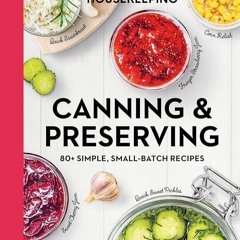 ✔Kindle⚡️ Canning & Preserving: 80+ Simple, Small-Batch Recipes (Good Food Guaranteed Book 17)