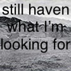 "I still haven’t found what I’m looking for  " U2 Cover