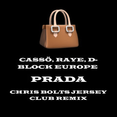 Cassö, RAYE, D - Block Europe - Prada (Chris Bolts Jersey Club Remix)