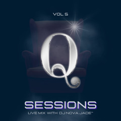 Q Sessions Vol 5 With DJ Nova Jade*