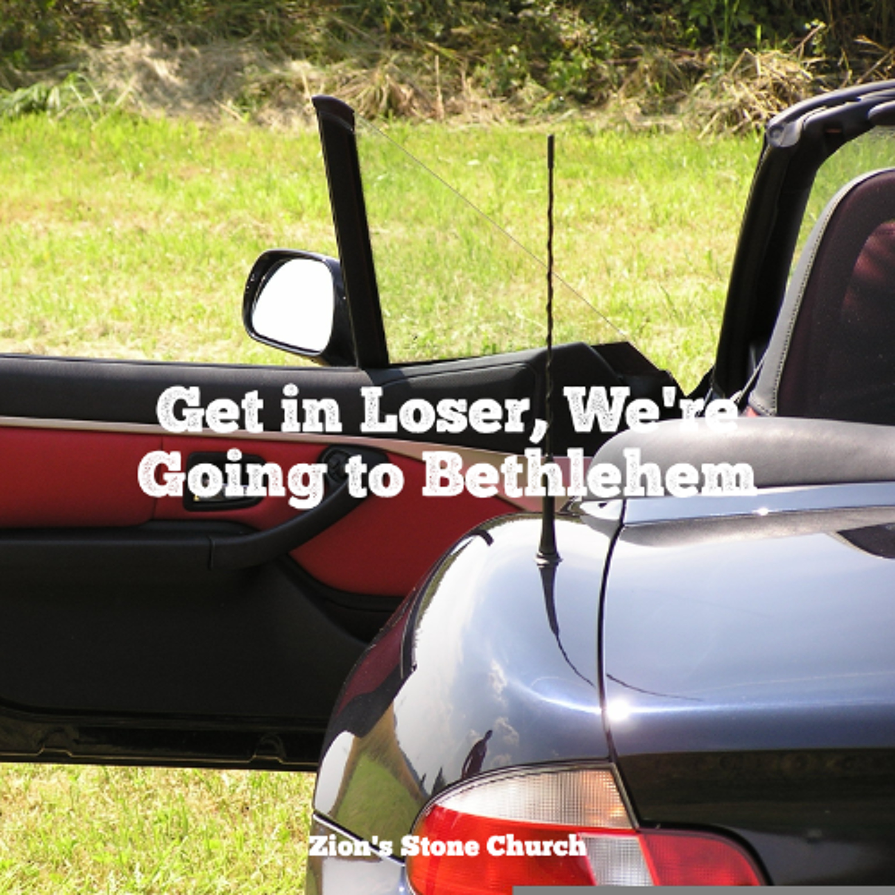 Get in Loser, We're Going to Bethlehem