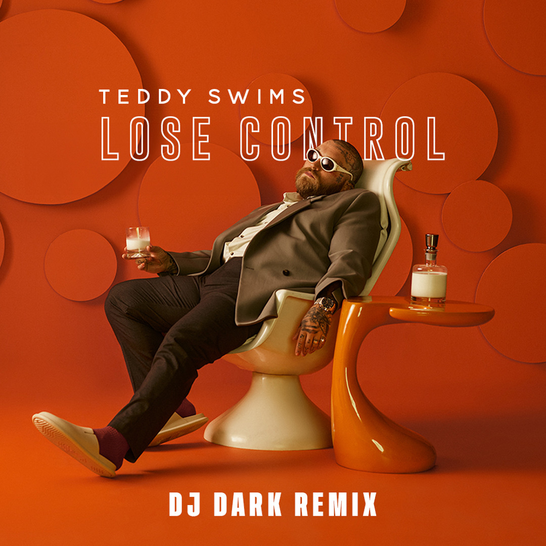 Stream Teddy Swims - Lose Control (Dj Dark Remix) by Dj Dark | Listen