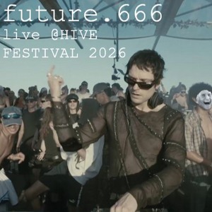 FUTURE.666 - SUNDOWNER GROOVE TECHNO SET (live @HIVE FESTIVAL 2026)