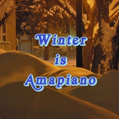 Winter is: Amapiano