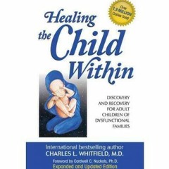 ❤️ Read Healing the Child Within by  Charles l. Whitfield