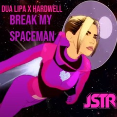 Dua Lipa vs. Hardwell - Break My Spaceman (JSTR Mashup)