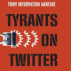 ACCESS EBOOK √ Tyrants on Twitter: Protecting Democracies from Information Warfare (S