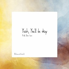Yeah, You'll Be Okay(Prod Born Hero)