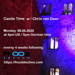 DJ Chris van Deer @ Castle Time - Fnoob Techno Radio #67 09.06.2025