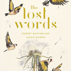 VIEW KINDLE 📁 The Lost Words by  Robert Macfarlane &  Jackie Morris [PDF EBOOK EPUB