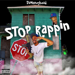 Damoneyhead- Stop Rappin
