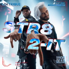 Lektrique - STR8 2-IT (Feat. Micah Martin)
