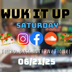 WUK IT UP SATURDAY | 06/21/25 | DJ THIRD BASE INTERNATIONAL