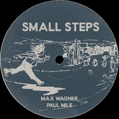 Max Wagner, Paul Mile - Small Steps