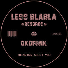 PREMIERE: OKOFUNK - Thinking About You [Less Blabla Records]