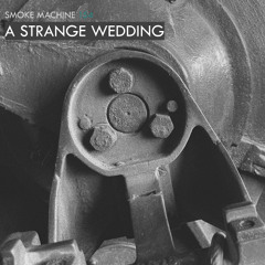 Smoke Machine Podcast 154 A Strange Wedding