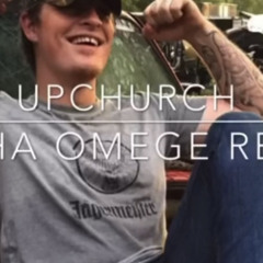 Upchurch - Alpha Omega (Remix) (CLEAN)