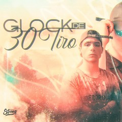 MEGA FUNK - GLOCK DE 30 TIRO (DJ LUIZ FELIPE SC)