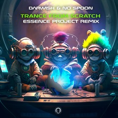 Darwish & No Spoon (Essence Project Remix) - Trance From Scratch
