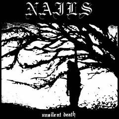 Nails - Unsilent Death Full Album