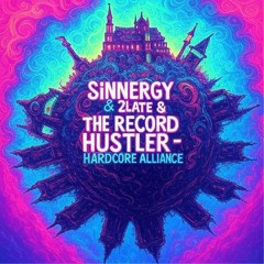 Sinnergy & 2late & The Record Hustler - Hardcore Alliance