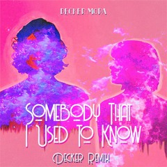 Somebody That I Used To Know  - Decker Remix